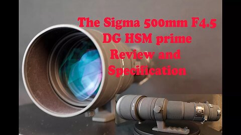 Sigma 500mm F4 5 DG HSM Prime Lens Review Part 1