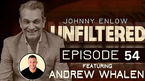 Johnny Enlow Unfiltered with Special Guest Andrew Whalen EPISODE 53- Today Elijah Apr 6, 2023