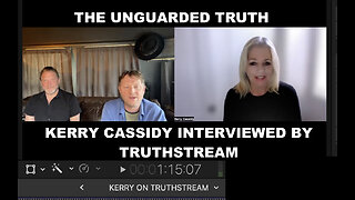 KERRY INTERVIEWED BY TRUTHSTREAM: UNGUARDED TRUTH