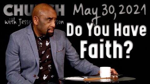 05/30/21 How Do You Know You Have Faith in God? (Church)