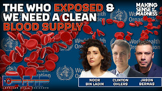 The WHO Exposed & We Need A Clean Blood Supply| MSOM Ep. 766