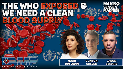 The WHO Exposed & We Need A Clean Blood Supply| MSOM Ep. 766