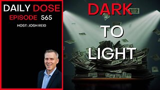 Dark To Light | Ep. 565 - The Daily Dose