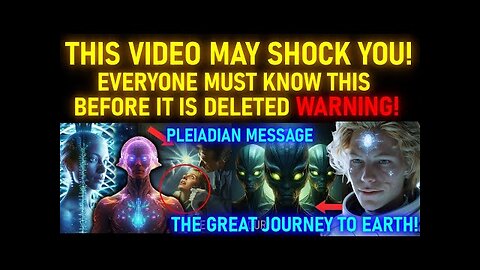 EXTREMELY IMPORTANT - THE GREAT JOURNEY TO EARTH PLEIADIAN LIGHT FORCES TRANSMISSION (32)