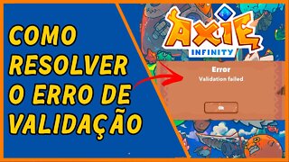 Como resolver o "Error Validation Failed" em Axie Infinity