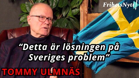Tommy Ulmnäs: "Detta är lösningen på Sveriges problem"