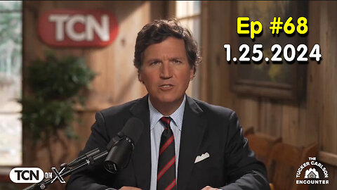 Tucker Carlson on X #Ep. 68 - Jan 25, 2024