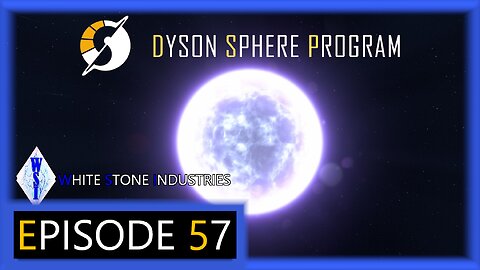 Dyson Sphere Program | Playthrough | Episode 57