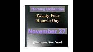 AA -November 27 - Daily Reading from the Twenty-Four Hours A Day Book - Serenity Prayer & Meditation