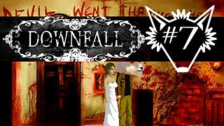 Downfall | Part 7 | Room Full of Dead Girls, I Don't Even - New Horror Release - Gameplay Let's Play