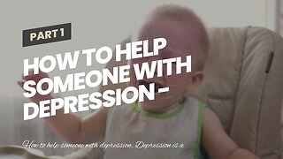 How To Help Someone With Depression - Ways to Support Someone You Love