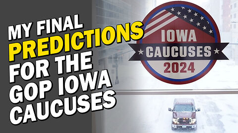 My Final 2024 GOP Iowa Caucuses Prediction - Trump Wins