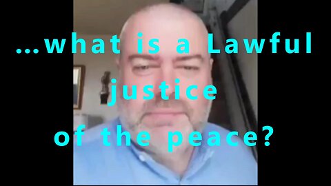 …what is a Lawful justice of the peace?