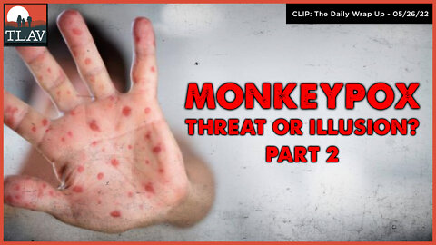 Monkeypox Threat Or Illusion? Part 2