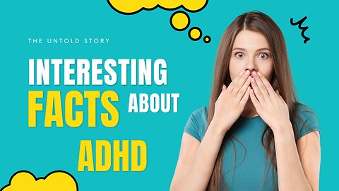5 Interesting Facts About ADHD - Untold Story