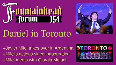 FF-154: Daniel in Toronto on Javier Milei's first two months as President of Argentina