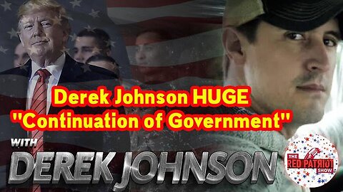 DEREK JOHNSON HUGE - CONTINUATION OF GOVERNMENT!! - TRUMP NEWS