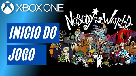 NOBODY SAVES THE WORLD - INÍCIO DO JOGO (XBOX ONE)
