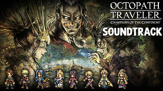 OCTOPATH TRAVELER: Champions of the Continent Original Soundtrack Vol.2 w/Timestamps