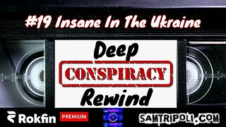 Deep Conspiracy Rewind with Sam Tripoli 19 Insane In The Ukraine