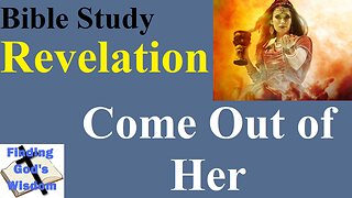 Bible Study: Revelation - Come Out of Her