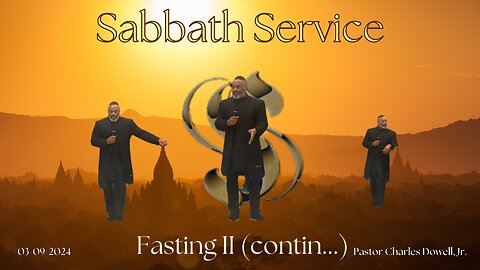 Sabbath Service 2024-03-09 | Fasting II (continued) |