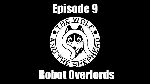 Episode 9 - Robot Overlords