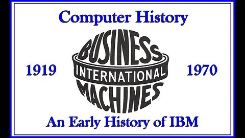 Computer History: IBM 1919 - 1970 Computing Tabulating Recording (data processing, mainframe 360 NU)