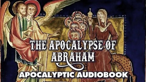 The Apocalypse Of Abraham - Audiobook with text and music - Esoteric and Occult Literature