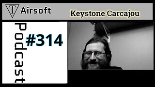 Episode 314: Keystone- Airsoft Armaments and the Art of Fair Play