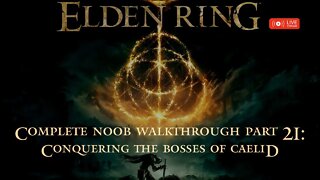 Elden Ring Complete Noob Walkthrough Part 21: Conquering the Bosses of Caelid - Part 1
