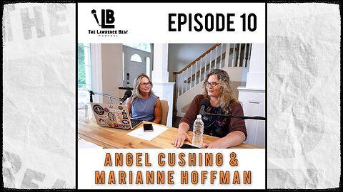 The Lawrence Beat Podcast: Episode 10 - Angel Cushing & Marianne Hoffman