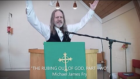 THE RUBBING OUT OF GOD, PART TWO by Michael James Fry (ANGRY SERMON)