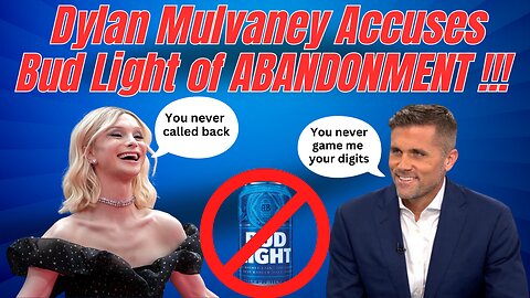 Dylan Mulvaney Accuses Bud Light Of Abandonment !!!