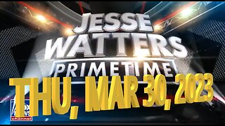 Jesse Watters 03-30-2023