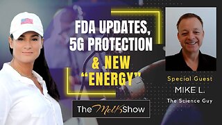 Mel K & Mike L. | FDA Updates, 5G Protection, & New “Energy”