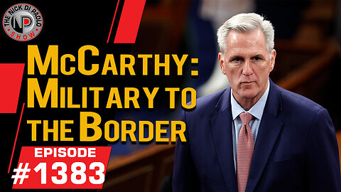 McCarthy: Military To The Border | Nick Di Paolo Show #1383