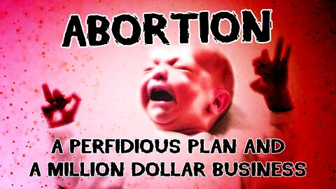 Abortion – A Perfidious Plan and a Million Dollar Business | www.kla.tv/15082