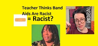 Teacher Thinks Band Aids Are Racist?