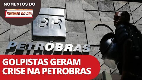 Golpistas geram crise na Petrobras | Momentos do Resumo do Dia