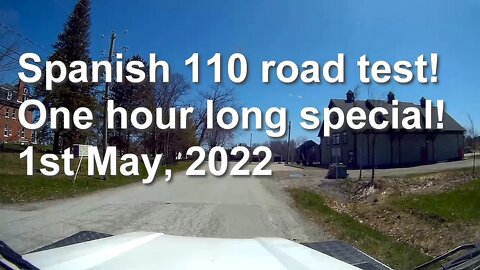 Spanish 110 road test, May1, 2022. One-hour long drive!