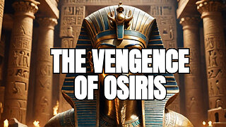 The Epic Myth of Osiris: Ancient Egypt's Tale of Betrayal, Resurrection, and Vengeance