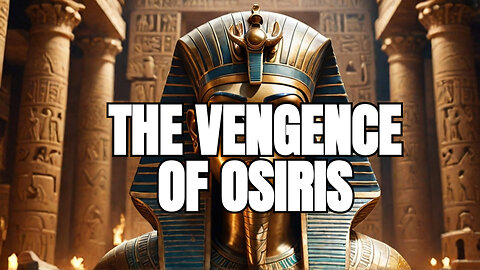 Osiris: Betrayal, Resurrection, and Vengeance - Egyptian Mythology