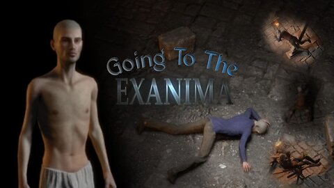 Going To The Exanima