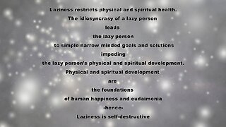 LIFE AXIOM 7: LAZINESS RESTRICTS PHYSICAL AND SPIRITUAL HEALTH