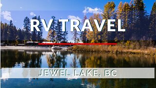 RV Life - Jewel Lake BC, Canada