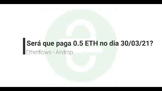 Airdrops - Etherflows - 0.5ETH no cadastro - 30 de março de 2021