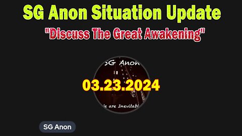 SG Anon Situation Update Mar 23: "Discuss The Great Awakening"
