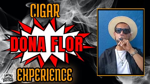 #14 "Dona Flor" Cigar experience (filming locations)
