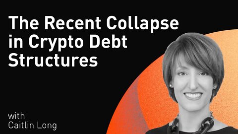 The Recent Collapse in Crypto Debt Structures With Caitlin Long (WiM 177)